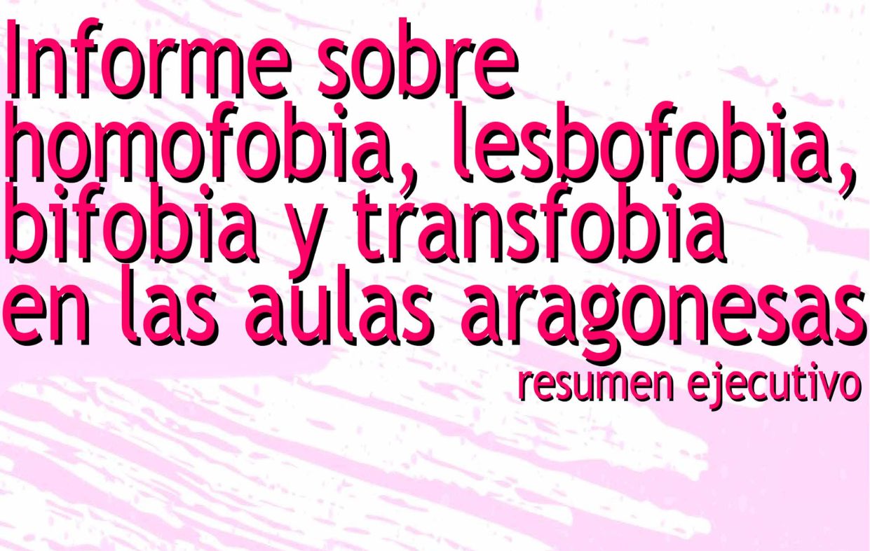 Informe homofobia, lesbofobia, bifobia y transfobias en las aulas aragonesas